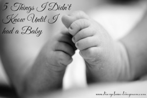 5 Things I Didn’t Know Until I had a Baby | Diary of a Working Mom